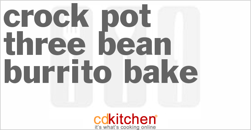 Three Bean Burrito Bake - CDKitchen.com