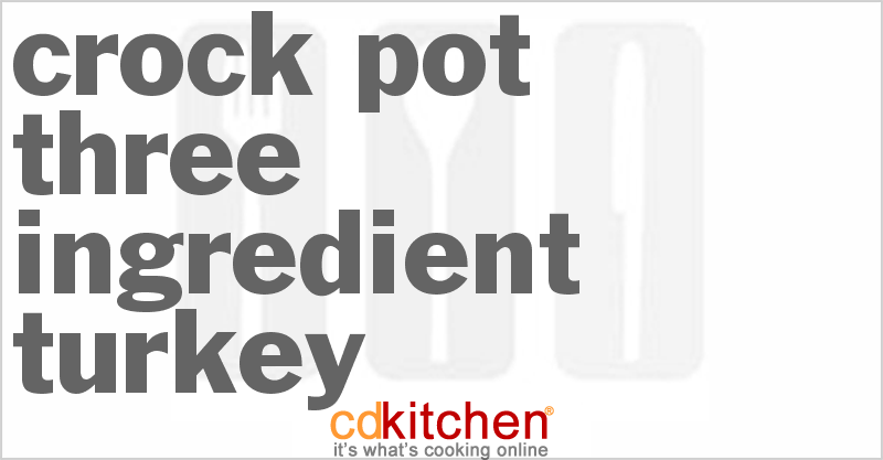 Three Ingredient Turkey - CDKitchen.com