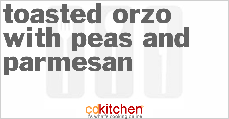 Toasted Orzo With Peas And Parmesan - CDKitchen.com