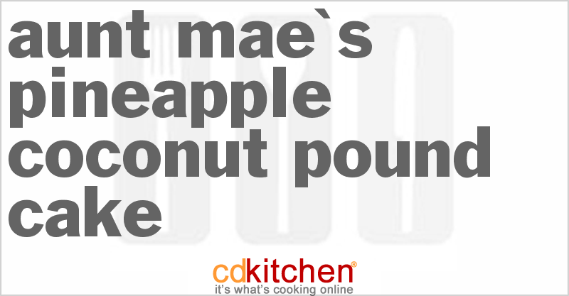 Aunt Mae's Pineapple Coconut Pound Cake - CDKitchen.com