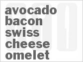 recipe for avocado bacon swiss cheese omelet