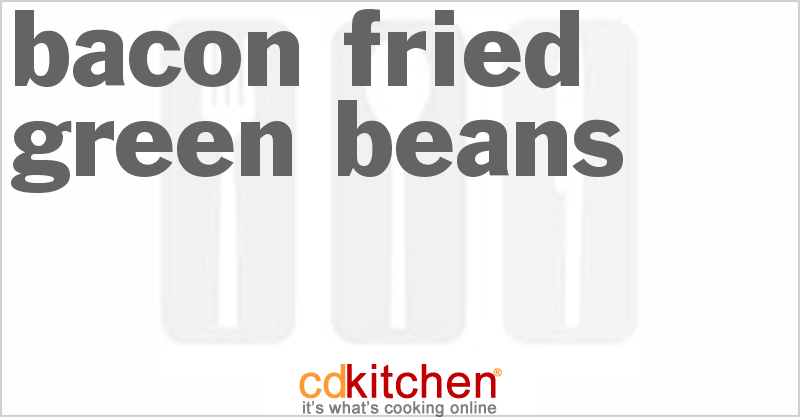 Bacon Fried Green Beans - CDKitchen.com
