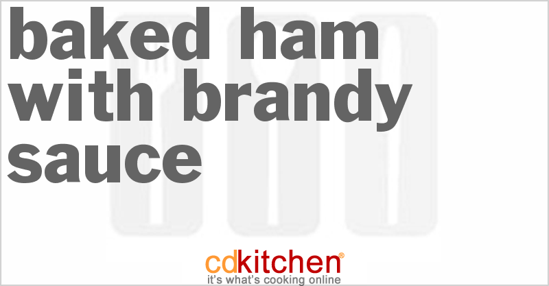 Baked Ham With Brandy Sauce - CDKitchen.com
