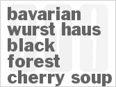 recipe for bavarian wurst haus black forest cherry soup
