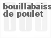 recipe for bouillabaisse de poulet