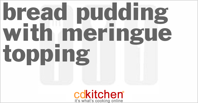 Bread Pudding with Meringue Topping - CDKitchen.com