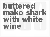 recipe for buttered mako shark with white wine