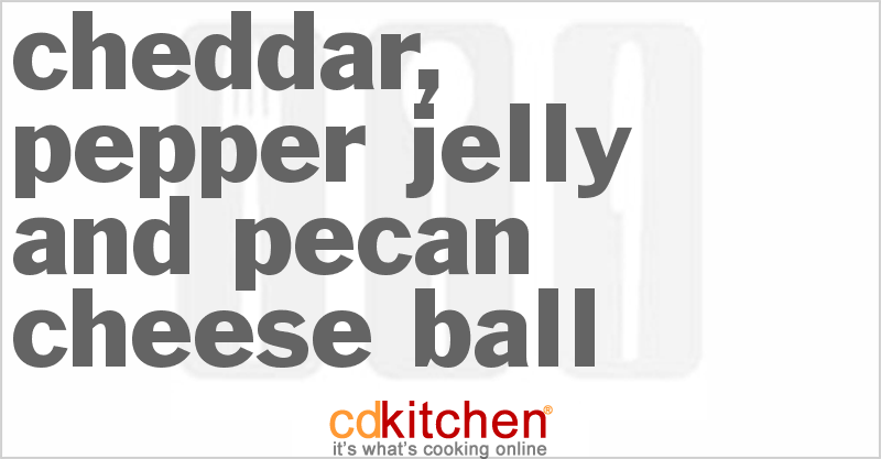 Cheddar, Pepper Jelly And Pecan Cheese Ball - CDKitchen.com