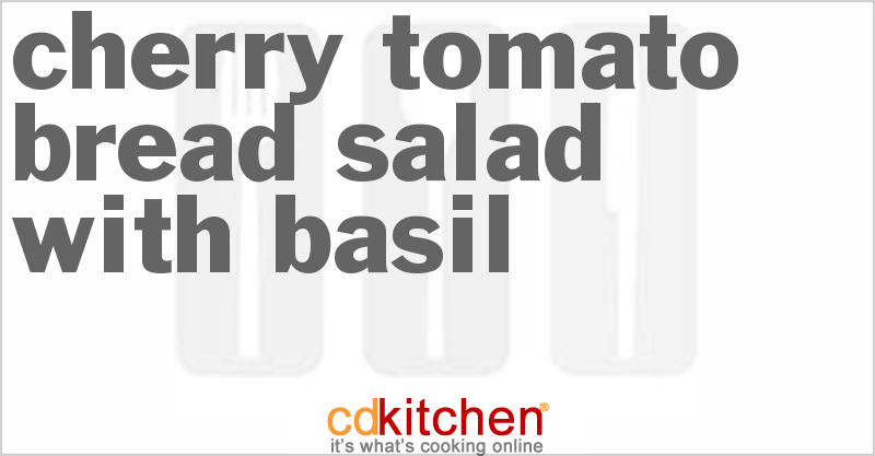 Cherry Tomato Bread Salad With Basil - CDKitchen.com