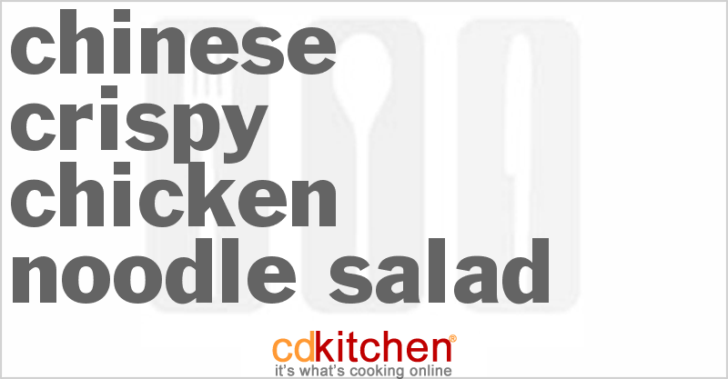Chinese Crispy Chicken Noodle Salad - CDKitchen.com