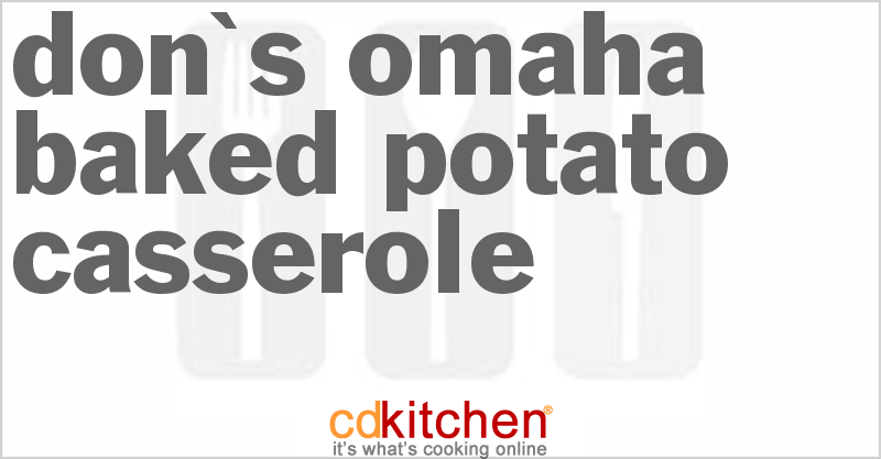 Don's Omaha Baked Potato Casserole - CDKitchen.com