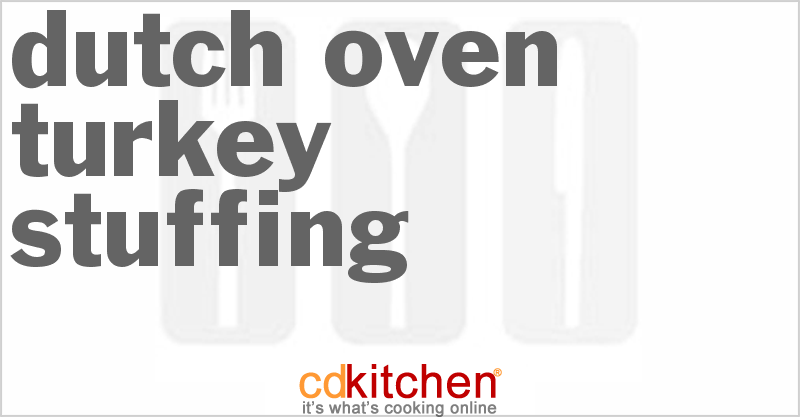 Dutch Oven Turkey Stuffing - CDKitchen.com