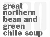 recipe for great northern bean and green chile soup