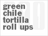 recipe for green chile tortilla roll-ups