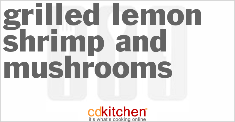 Grilled Lemon Shrimp And Mushrooms - CDKitchen.com