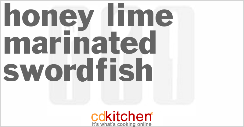 Honey-Lime Marinated Swordfish - CDKitchen.com