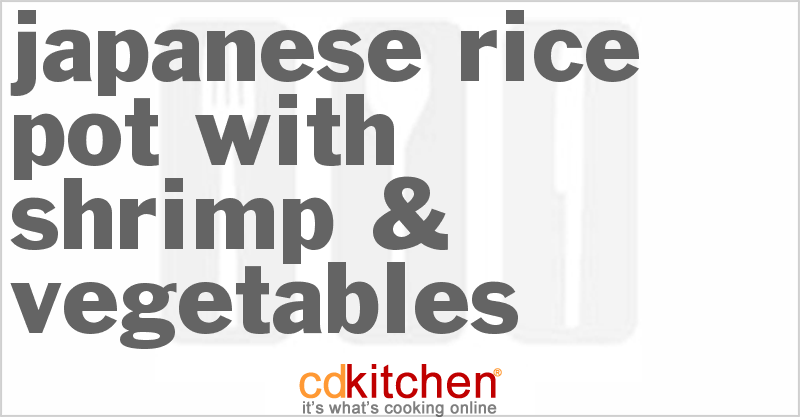 Japanese Rice Pot With Shrimp & Vegetables - CDKitchen.com
