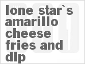 recipe for lone star's amarillo cheese fries and dip