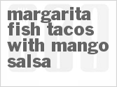 recipe for margarita fish tacos with mango salsa