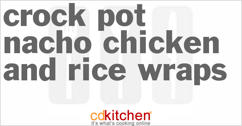 Nacho Chicken And Rice Wraps - CDKitchen.com