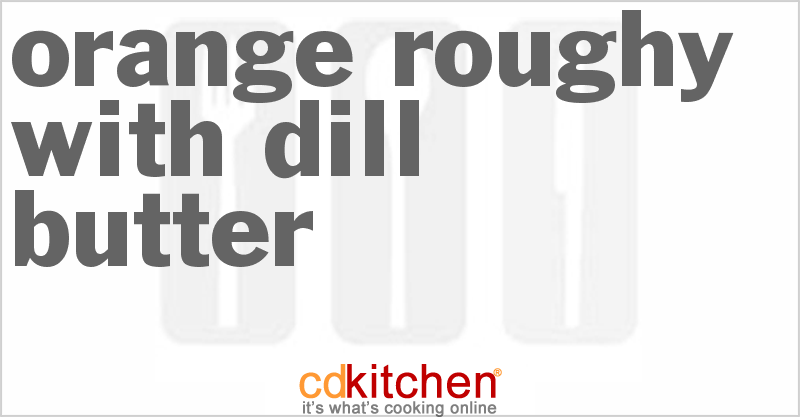 Orange Roughy With Dill Butter - CDKitchen.com