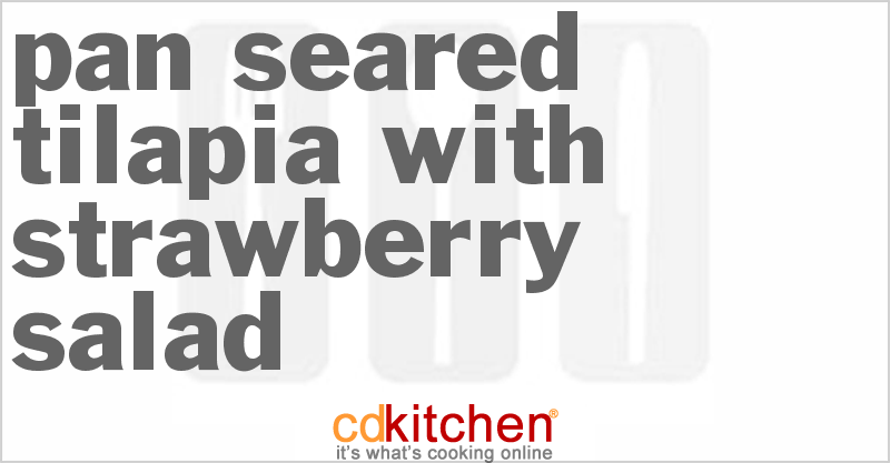 Pan Seared Tilapia With Strawberry Salad - CDKitchen.com