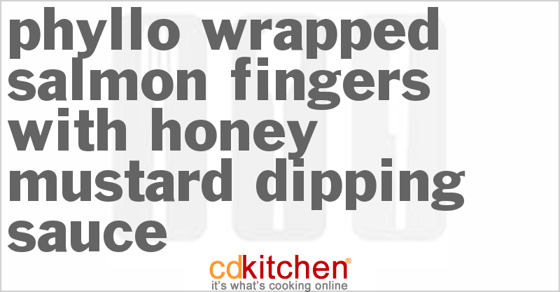 Phyllo Wrapped Salmon Fingers With Honey Mustard Dipping Sauce - CDKitchen.com