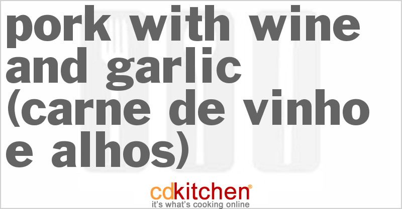 Pork With Wine And Garlic (Carne De Vinho E Alhos) - CDKitchen.com