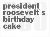 recipe for president roosevelt's birthday cake