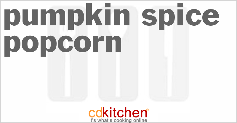 Pumpkin Spice Popcorn - CDKitchen.com