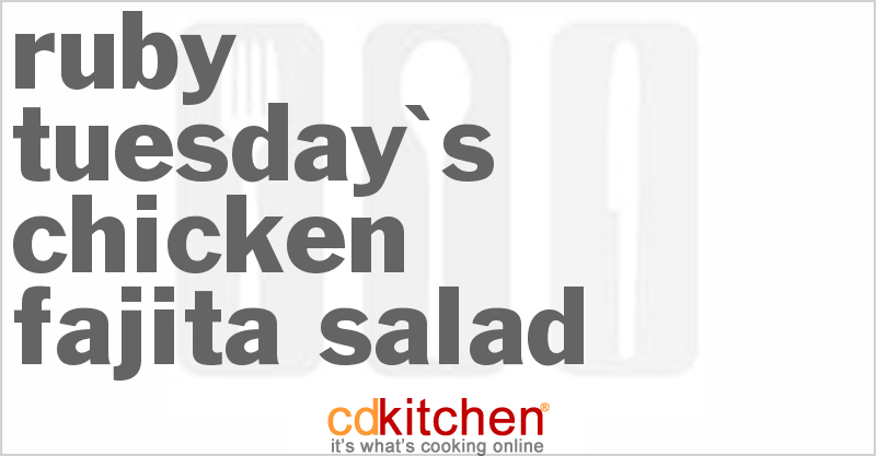 Ruby Tuesday's Chicken Fajita Salad - CDKitchen.com