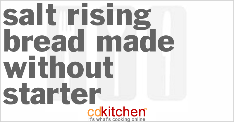 Salt Rising Bread Made Without Starter - CDKitchen.com