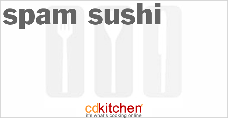 Spam Sushi - CDKitchen.com