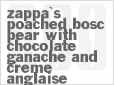 recipe for zappas poached bosc pear with chocolate ganache and creme anglaise