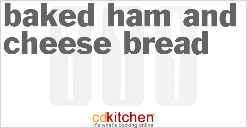 Baked Ham And Cheese Bread Recipe | CDKitchen.com