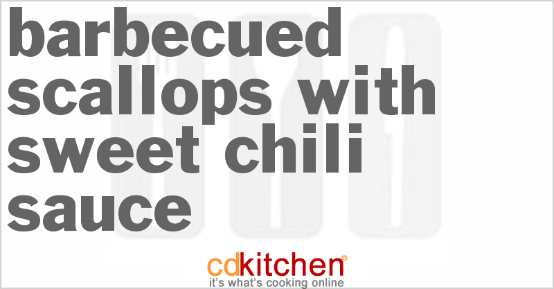 Barbecued Scallops With Sweet Chili Sauce - CDKitchen.com