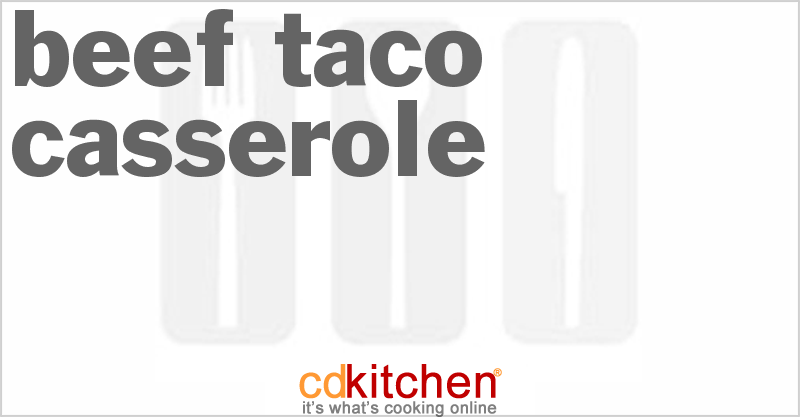 Beef Taco Casserole - CDKitchen.com