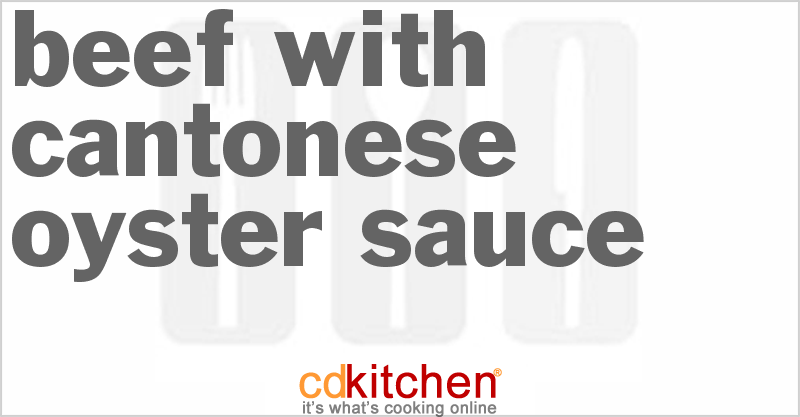 Beef with Cantonese Oyster Sauce - CDKitchen.com