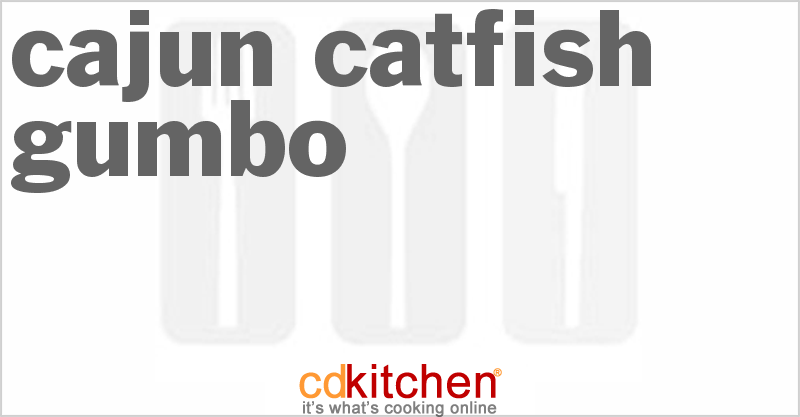 Cajun Catfish Gumbo - CDKitchen.com