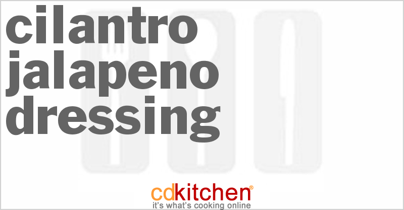 Cilantro Jalapeno Dressing - CDKitchen.com