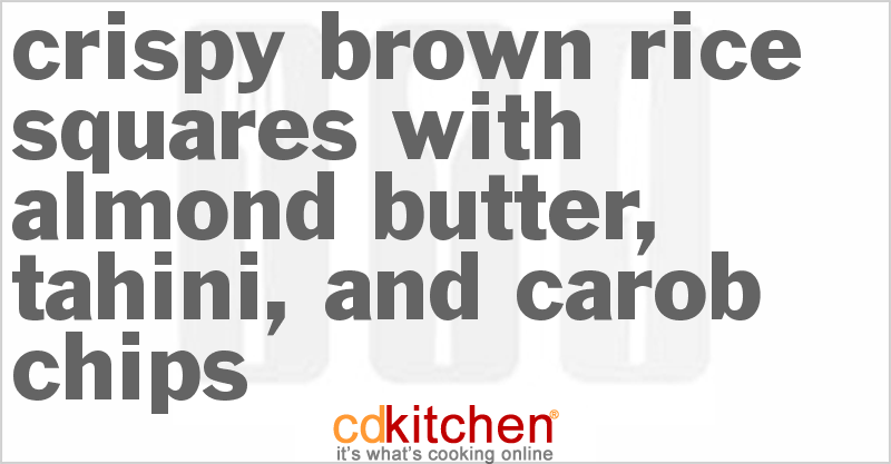Crispy Brown Rice Squares With Almond Butter, Tahini, and Carob Chips - CDKitchen.com