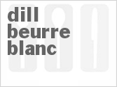 recipe for dill beurre blanc