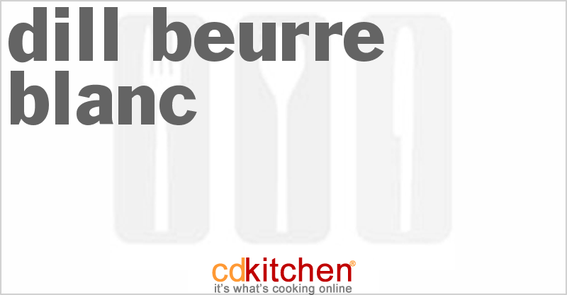 Dill Beurre Blanc - CDKitchen.com