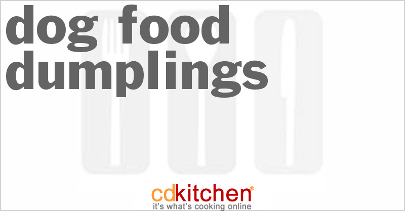 Dog Food Dumplings - CDKitchen.com