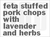 recipe for feta stuffed pork chops with lavender and herbs