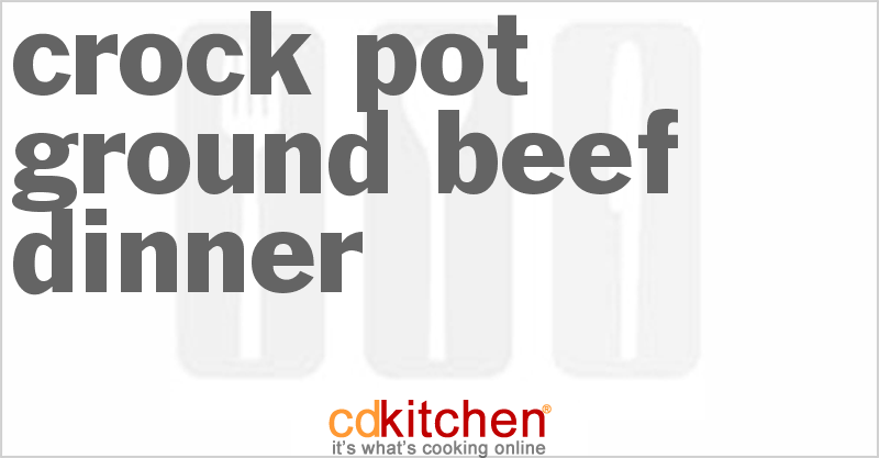 Ground Beef Dinner - CDKitchen.com