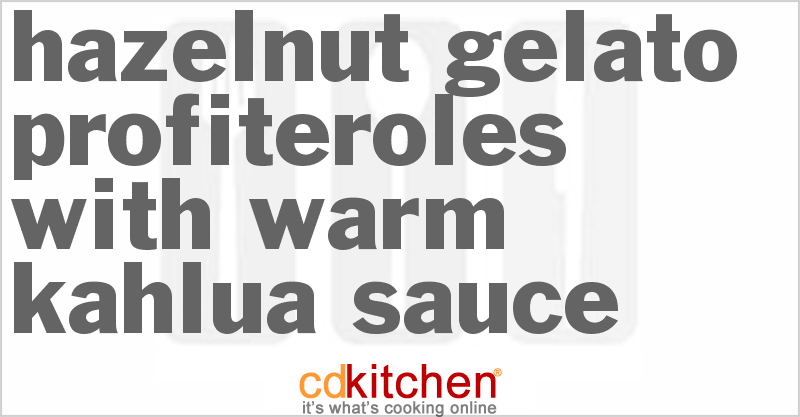 Hazelnut Gelato Profiteroles With Warm Kahlua Sauce - CDKitchen.com