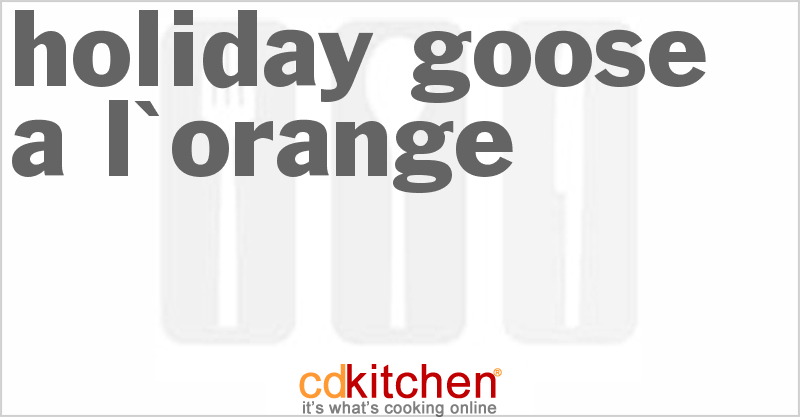 Holiday Goose a L'Orange - CDKitchen.com