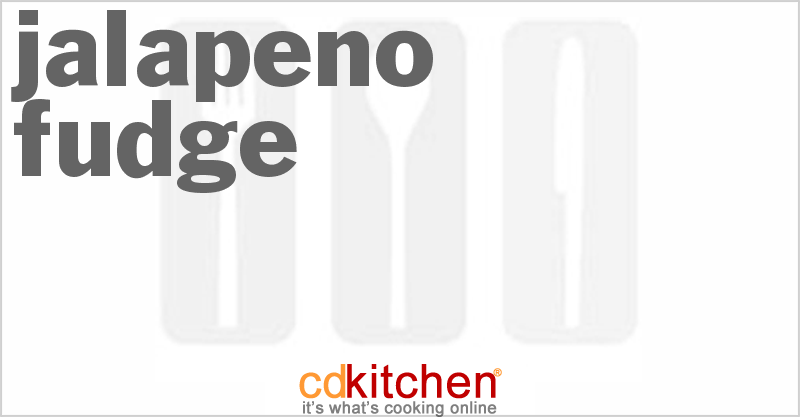 Jalapeno Fudge - CDKitchen.com