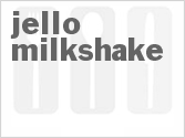 recipe for jello milkshake